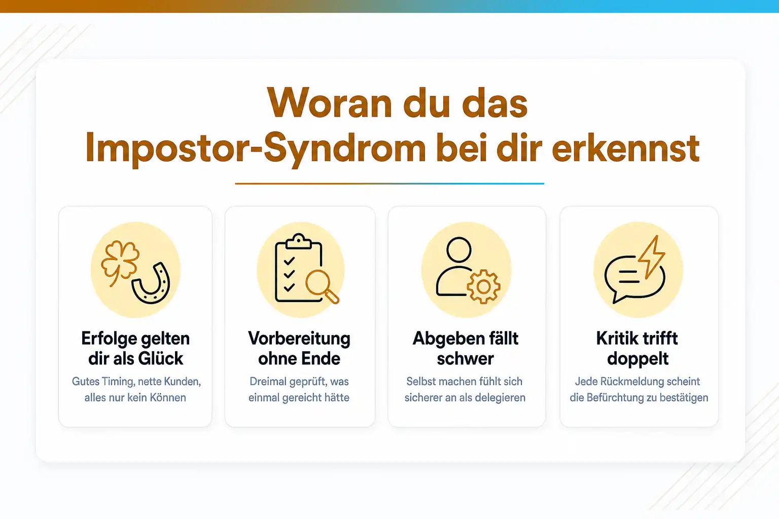 Grafik: Woran du das Impostor-Syndrom bei dir erkennst: Erfolge gelten dir als Glück, Vorbereitung ohne Ende, Abgeben fällt schwer, Kritik trifft doppelt